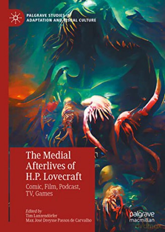 The Medial Afterlives Of H.P. Lovecraft - Tim Lanzend Rfer [KSIĄŻKA]