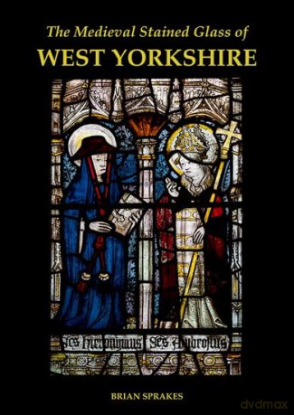 The Medieval Stained Glass Of West York [KSIĄŻKA]