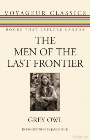 The Men Of The Last Frontier - Grey Owl [KSIĄŻKA]