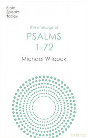 The Message Of Psalms 1 72 - Wilcock Michael [KSIĄŻKA]