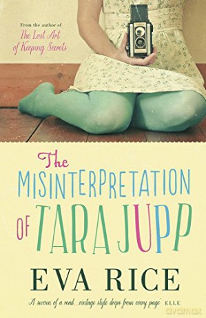The Misinterpretation Of Tara Jupp - Eva Rice [KSIĄŻKA]