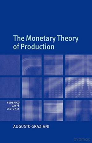The Monetary Theory Of Production - Augusto Graziani [KSIĄŻKA]