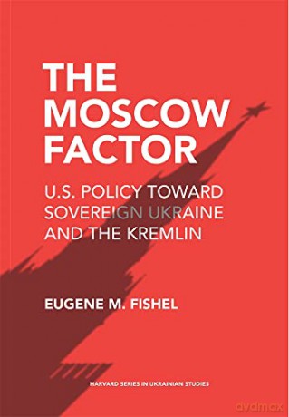 The Moscow Factor 8211 U.S. Policy T - Eugene M. Fishel [KSIĄŻKA]