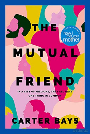 The Mutual Friend - Carter Bays [KSIĄŻKA]