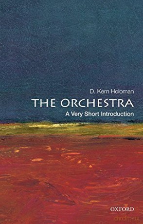 The Orchestra A Very Short Introductio - D Kern Holoman [KSIĄŻKA]