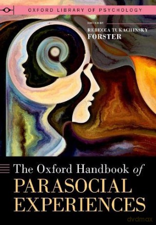 The Oxford Handbook Of Parasocial Exper [KSIĄŻKA]