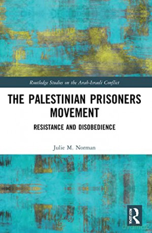 The Palestinian Prisoners Movement: Resi - Julie M. Norman [KSIĄŻKA]