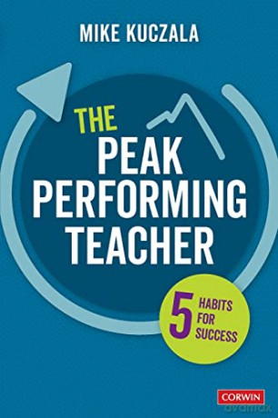 The Peak Performing Teacher - Kuczala Michael S. [KSIĄŻKA]