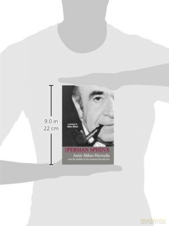 The Persian Sphinx: Amir Abbas Hoveyda A - Abbas Milani [KSIĄŻKA]