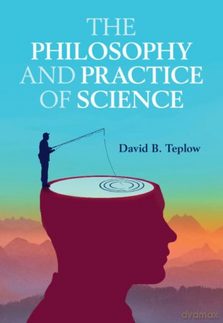 The Philosophy And Practice Of Science - Teplow David B. [KSIĄŻKA]