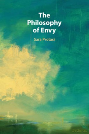 The Philosophy Of Envy - Sara Protasi [KSIĄŻKA]