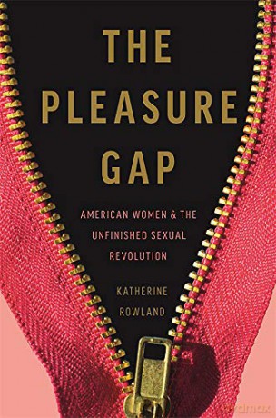 The Pleasure Gap - Katherine Rowland [KSIĄŻKA]