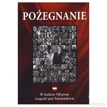 Pożegnanie. W Hołdzie Ofiarom Tragedii Pod Smoleńskiem [KSIĄŻKA]
