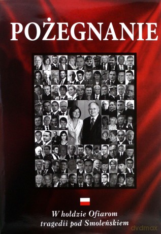 Pożegnanie. W Hołdzie Ofiarom Tragedii Pod Smoleńskiem [KSIĄŻKA]