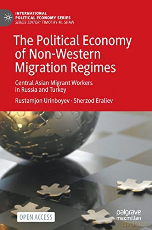 The Political Economy Of Non-Western Mig - Rustamjon Urinboyev [KSIĄŻKA]