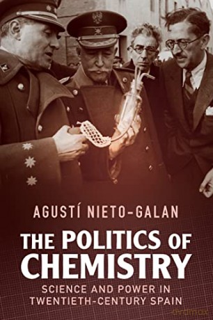 The Politics Of Chemistry - Nieto-Galan Agust [KSIĄŻKA]