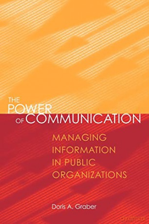 The Power Of Communication: Managing Inf - Doris A. Graber [KSIĄŻKA]