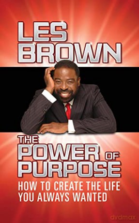 The Power Of Purpose: How To Create The - Les Brown [KSIĄŻKA]