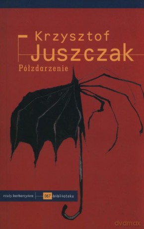 Półzdarzenie - Juszczak K. [KSIĄŻKA]