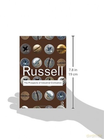 The Prospects Of Industrial Civilization - Bertrand Russell [KSIĄŻKA]