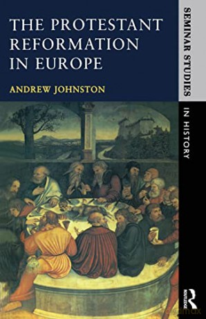 The Protestant Reformation In Europe - Andrew Johnston [KSIĄŻKA]
