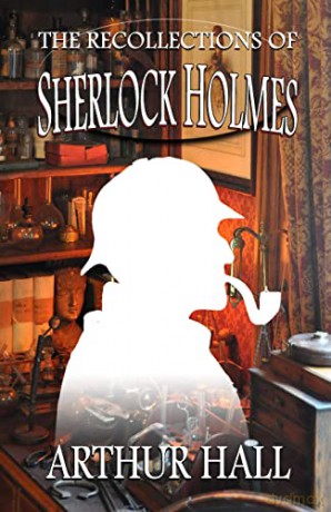 The Recollections Of Sherlock Holmes - Arthur Hall [KSIĄŻKA]