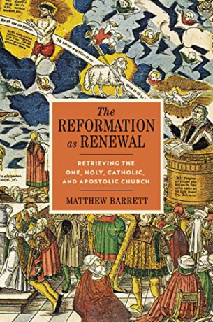 The Reformation As Renewal - Barrett Matthew [KSIĄŻKA]