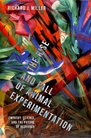 The Rise And Fall Of Animal Experimenta [KSIĄŻKA]