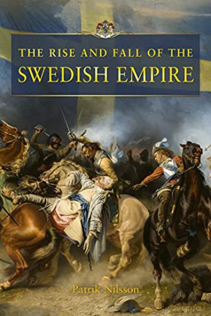 The Rise And Fall Of The Swedish Empire [KSIĄŻKA]