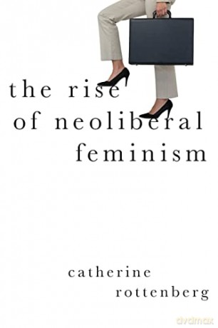The Rise Of Neoliberal Feminism [KSIĄŻKA]