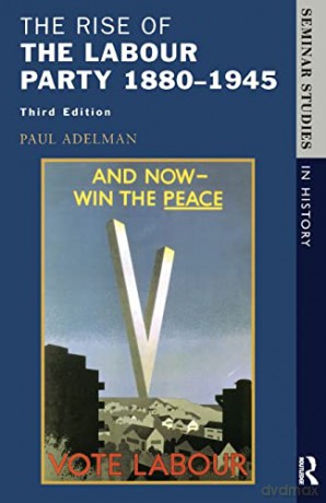 The Rise Of The Labour Party 1880 1945 - Adelman Paul [KSIĄŻKA]