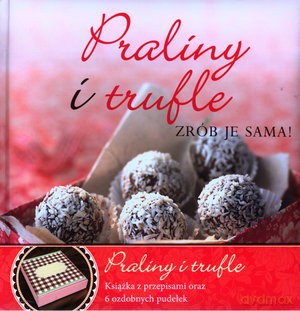 Praliny I Trufle Zrób Je Sama! W Etui+Pudełka Gratis [KSIĄŻKA]