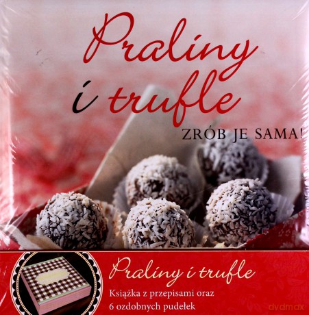 Praliny I Trufle Zrób Je Sama! W Etui+Pudełka Gratis [KSIĄŻKA]