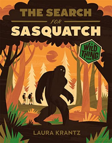 The Search For Sasquatch A Wild Th - Laura Krantz [KSIĄŻKA]