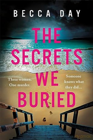 The Secrets We Buried: An Absolutely Gri - Becca Day [KSIĄŻKA]