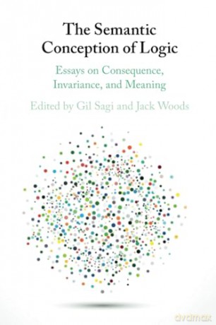 The Semantic Conception Of Logic - Edited By Gil Sagi [KSIĄŻKA]