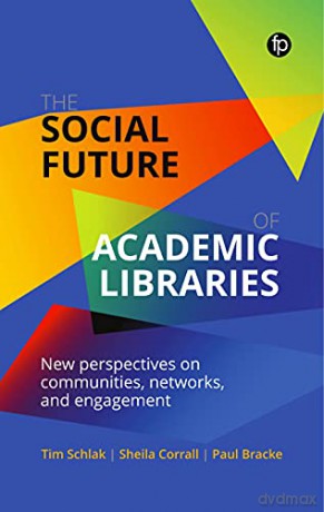 The Social Future Of Academic Libra - Corrall Bracke And [KSIĄŻKA]
