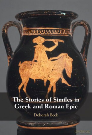 The Stories Of Similes In Greek And Rom - Beck Deborah [KSIĄŻKA]