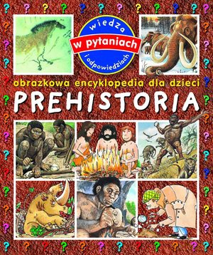 Prehistoria Obrazkowa Encyklopedia Dla Dzieci [KSIĄŻKA]