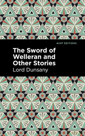 The Sword Of Welleran And Other Stories - Lord Dunsany [KSIĄŻKA]