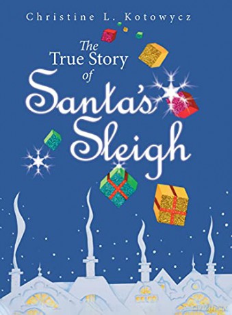 The True Story Of Santa's Sleigh - Christine Kotowycz [KSIĄŻKA]