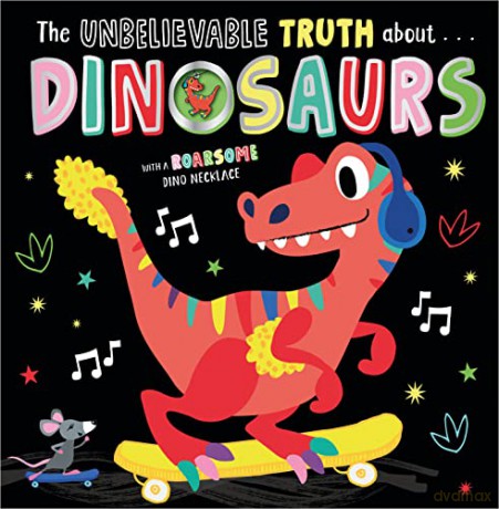 The Unbelievable Truth About Dinosaurs - Holly Lansley [KSIĄŻKA]