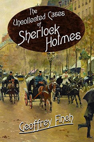 The Uncollected Cases Of Sherlock Holmes - Geoff Finch [KSIĄŻKA]