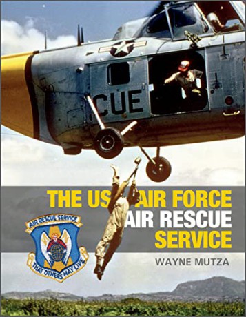 The Us Air Force Air Rescue Service - Wayne Mutza [KSIĄŻKA]