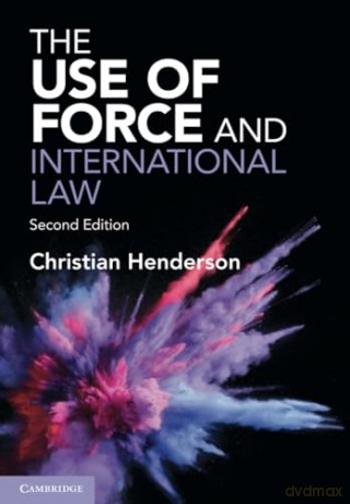 The Use Of Force And International Law - Henderson Christian [KSIĄŻKA]