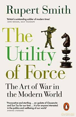 The Utility Of Force - Smith Rupert [KSIĄŻKA]