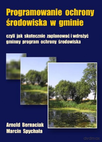 Programowanie Ochrony Środowiska w Gminie - Bernaciak A. [KSIĄŻKA]