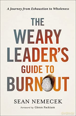 The Weary Leader S Guide To Burnout - Nemecek Sean [KSIĄŻKA]