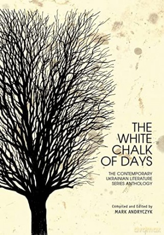 The White Chalk Of Days: The Contemporar - Mark Andryczyk [KSIĄŻKA]