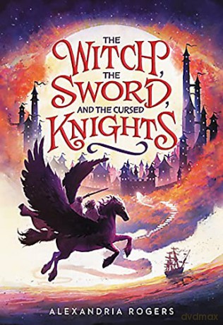 The Witch The Sword And The Cursed Kn - Alexandria Rogers [KSIĄŻKA]